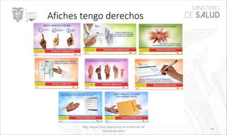 Mgs. Miguel Silva, Especialista de Promoción de
Salud e Igualdad
34
Afiches tengo derechos
 