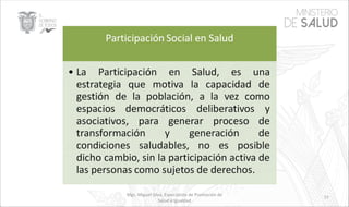Mgs. Miguel Silva, Especialista de Promoción de
Salud e Igualdad
77
 