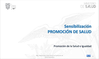 ZONA 6
DISTRITO
14D02
Mgs. Miguel Silva, Especialista de Promoción de
Salud e Igualdad
8
 
