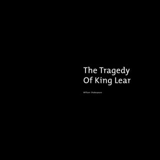 The Tragedy
Of King Lear
William Shakespeare
 