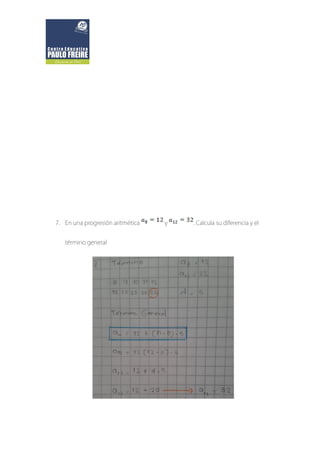 7. En una progresión aritmética y . Calcula su diferencia y el
término general
 