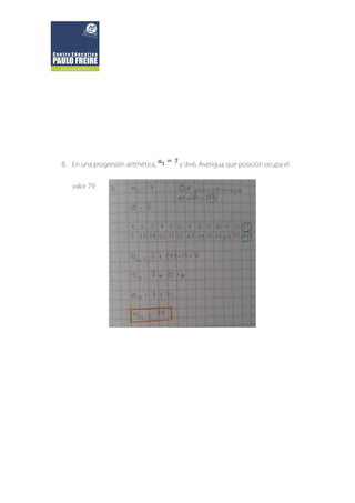 8. En una progresión aritmética, y d=6. Averigua que posición ocupa el
valor 79.
 