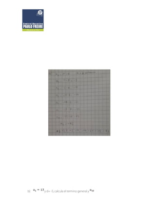 b) y d= -5, calcula el termino general y
 