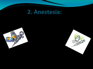 2. Anestesia:
Alergias
Zonas de administración
Tipo de anestesia
Preferencias
Tipos de pacientes
Material
Técnica: sentido común
Tiempo de acción
 