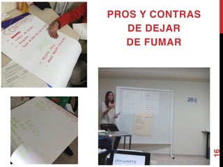 16
PROS Y CONTRAS
DE DEJAR
DE FUMAR
 