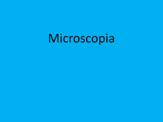 Microscopia
 