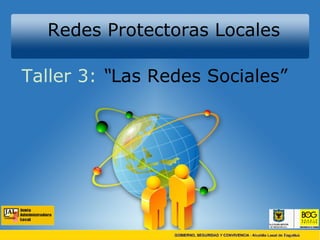 Redes Protectoras Locales Taller 3:  “ Las  Redes Sociales” 