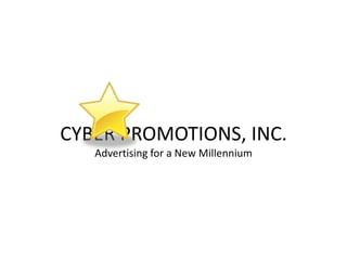 CYBER PROMOTIONS, INC.
   Advertising for a New Millennium
 