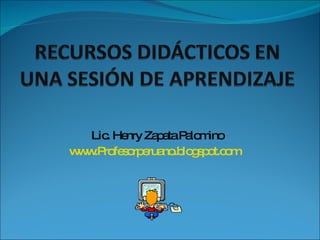Lic. Henry Zapata Palomino www.Profesorperuano.blogspot.com   