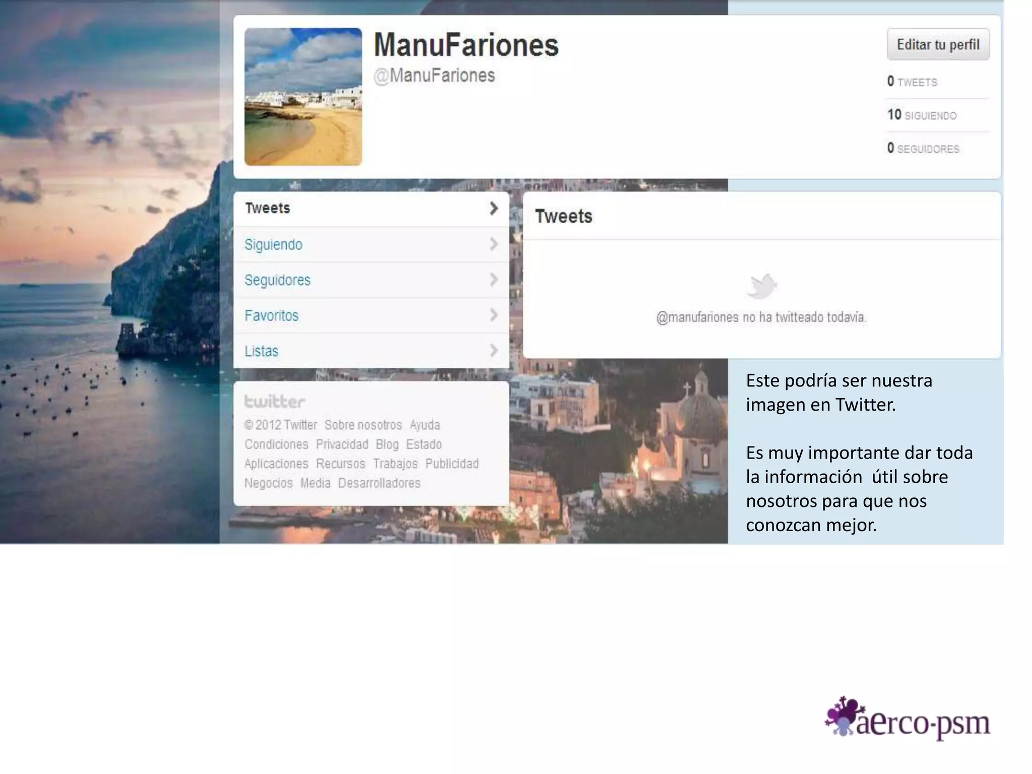 Este podría ser nuestra
imagen en Twitter.

Es muy importante dar toda
la información útil sobre
nosotros para que nos
conozcan mejor.
 