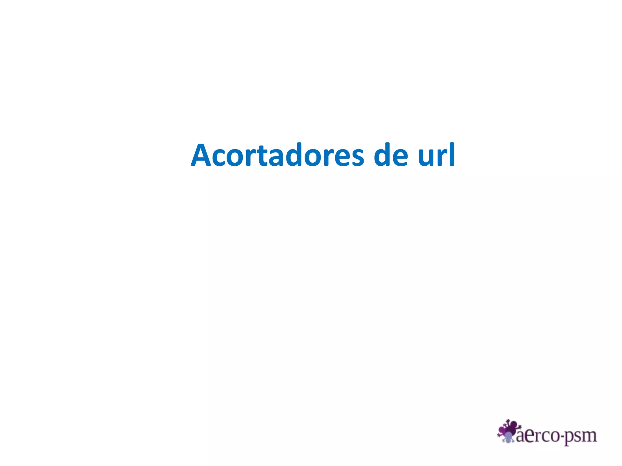 Acortadores de url
 