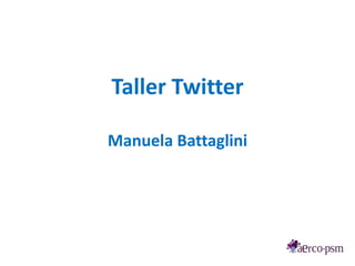 Taller Twitter

Manuela Battaglini
 