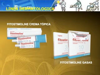 FITOSTIMOLINE CREMA TÓPICA
LINEA DERMATOLOGICA
FITOSTIMOLINE GASAS
 