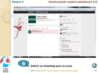 6   Definir un #hashtag para el curso
© 2011
Vicente                                           14
Montiel
 
