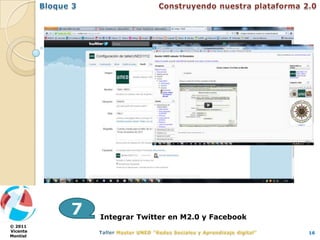 7   Integrar Twitter en M2.0 y Facebook
© 2011
Vicente                                             16
Montiel
 