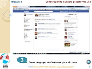 3   Crear un grupo en Facebook para el curso
© 2011
Vicente                                                  7
Montiel
 