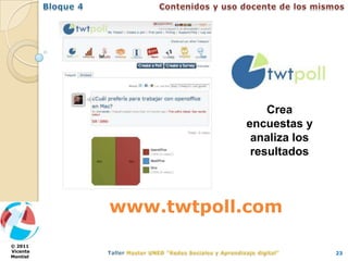 Crea
                     encuestas y
                      analiza los
                      resultados



          www.twtpoll.com

© 2011
Vicente                             23
Montiel
 