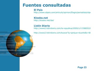 Fuentes consultadas El País http://www.elpais.com/articulo/opinion/Elogio/periodista/elpepiopi/20100318elpepiopi_13/Tes Ki...