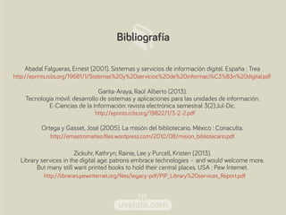 uvejota.com
Abadal Falgueras, Ernest (2001). Sistemas y servicios de información digital. España : Trea
Garita-Araya, Raúl...