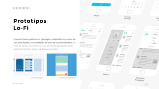 Taller	UX	Design
19
Prototipos 
Lo-Fi
Cuando tienes definido el concepto, entendido los casos de
uso principales, y establecido la lista de funcionalidades, es
hora de pensar en como va a ser la interfaz de usuario de la
aplicación(UI)y el diseño de interacción(IxD).
Creativedash Dmitriy Goncharov
 