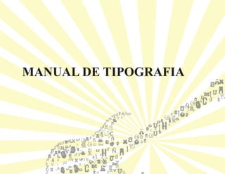 MANUAL DE TIPOGRAFIA




                       1
 
