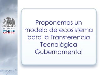 Proponemos un modelo de ecosistema para la Transferencia Tecnológica Gubernamental 