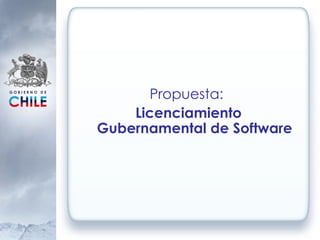 Propuesta:   Licenciamiento Gubernamental de Software 