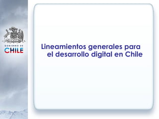 Lineamientos generales para el desarrollo digital en Chile 