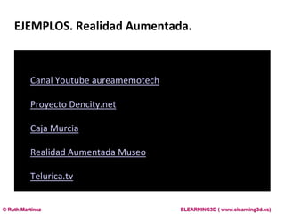EJEMPLOS. Realidad Aumentada. <br />Canal Youtubeaureamemotech<br />Proyecto Dencity.net<br />Caja Murcia<br />Realidad Au...
