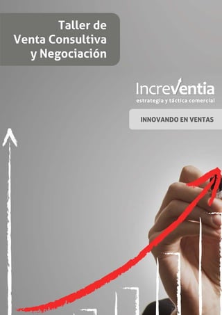 Taller de
Venta Consultiva
  y Negociación




                   INNOVANDO EN VENTAS
 