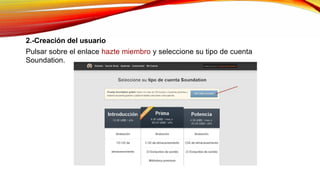 2.-Creación del usuario
Pulsar sobre el enlace hazte miembro y seleccione su tipo de cuenta
Soundation.
 