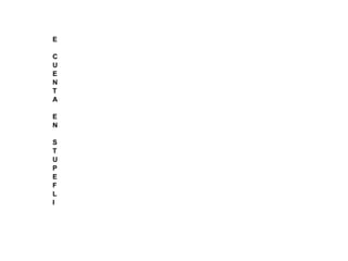 E
C
U
E
N
T
A
E
N
S
T
U
P
E
F
L
I
 