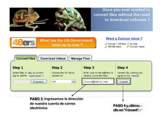 PASO 3: Ingresamos la dirección
de nuestra cuenta de correo
electrónico
PASO 4 y último:
clic en "Convert"
 