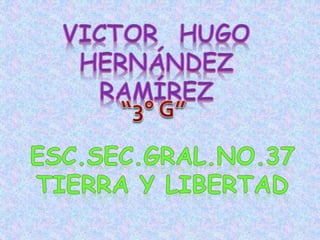 Victor Hugo Hernandez Ramirez
 