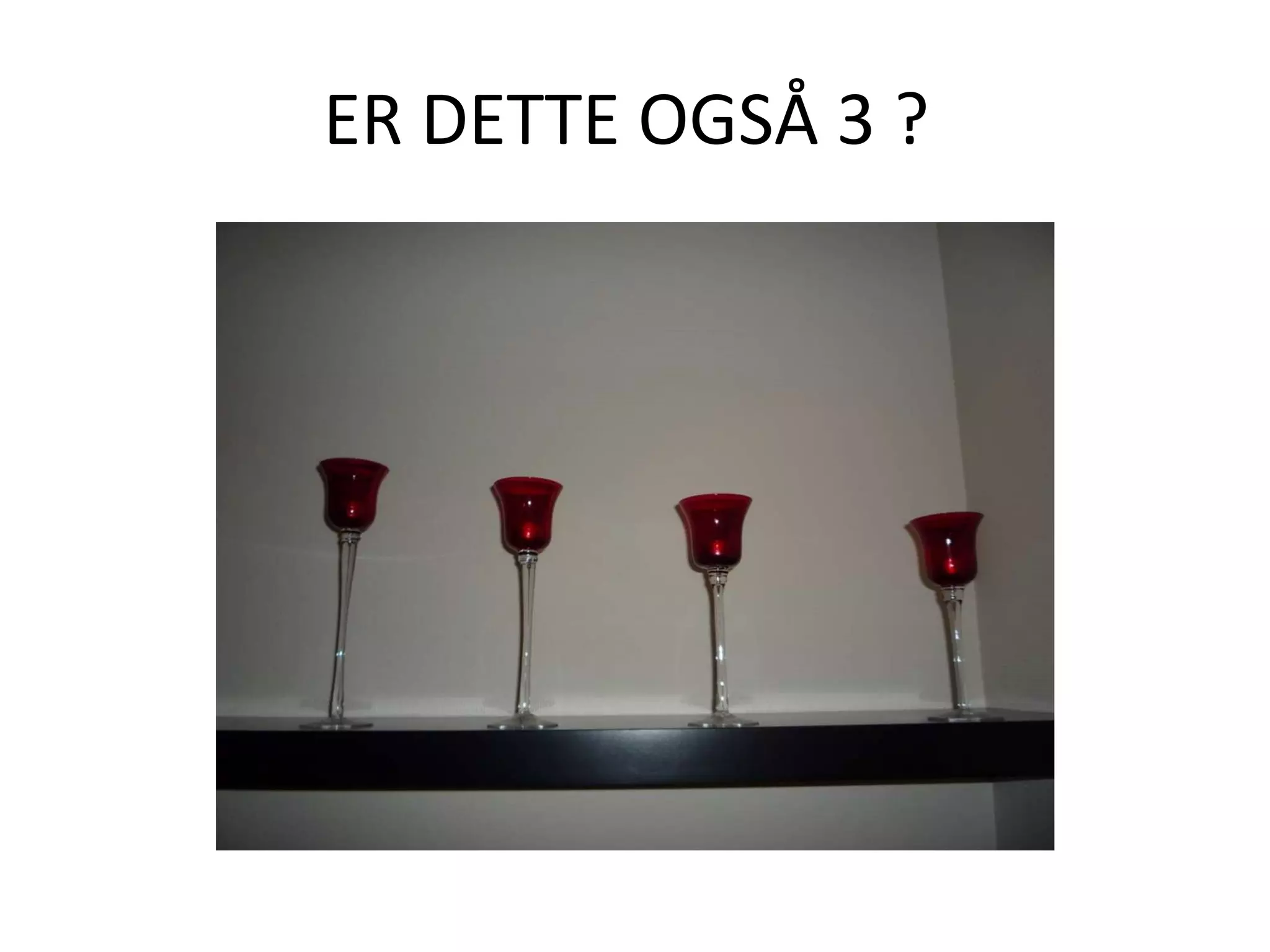 ER DETTE OGSÅ 3 ?