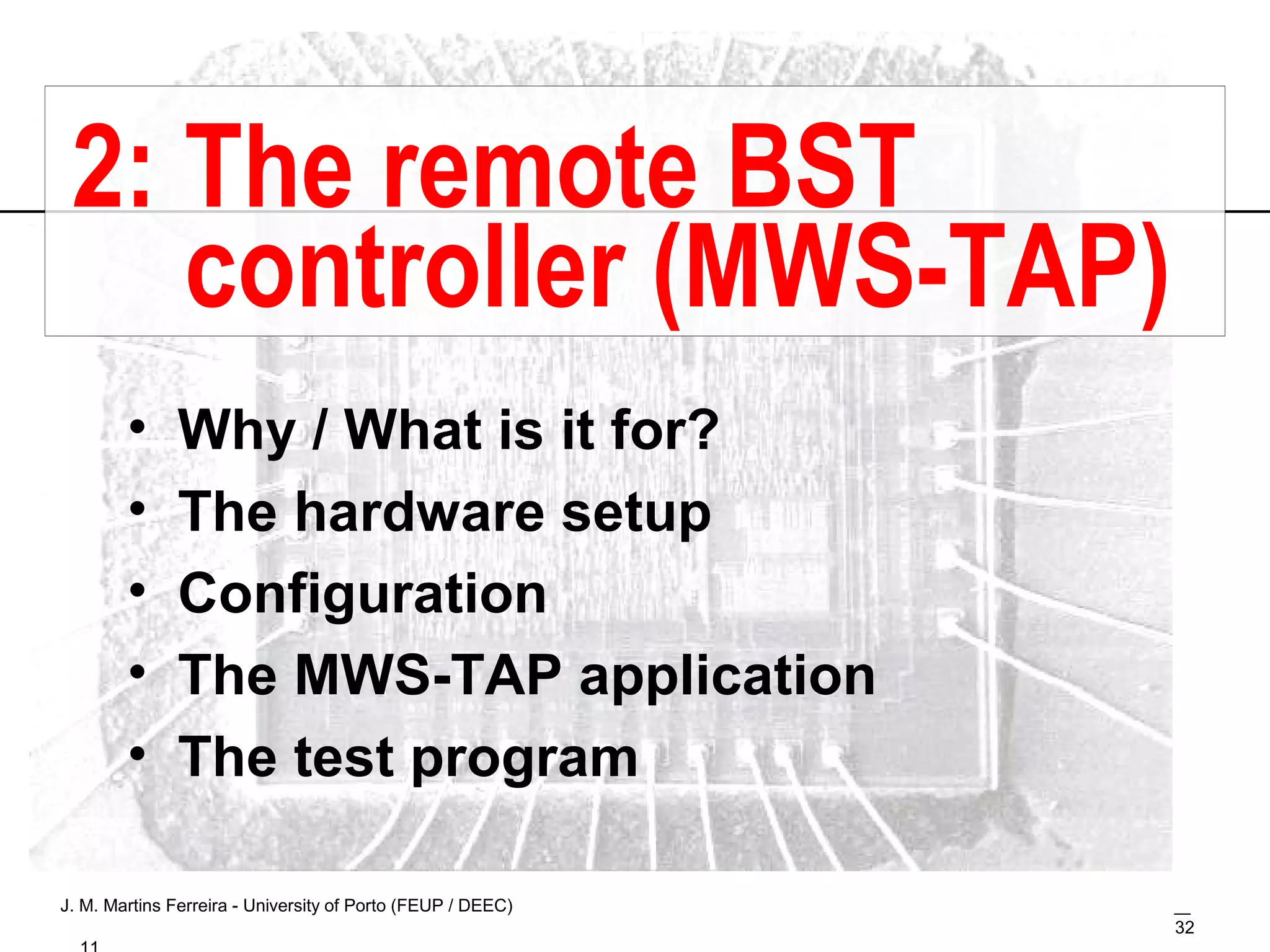 2: The remote BST controller (MWS-TAP) Why / What is it for? The hardware setup Configuration The MWS-TAP application The test program  