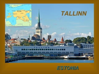 TALLINN




ESTONIA
 