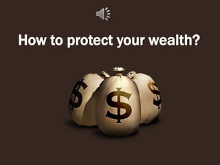 How to protect your wealth?
 