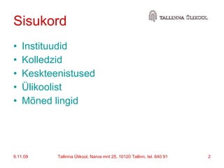 Sisukord  Instituudid Kolledzid Keskteenistused Ülikoolist Mõned lingid 