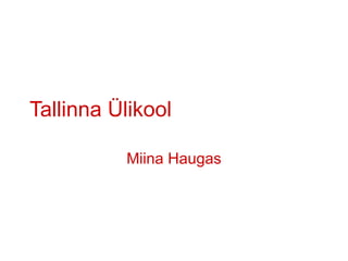 Tallinna Ülikool Miina Haugas 