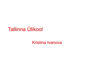 Tallinna Ülikool Kristina Ivanova 