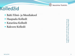 Balti Filmi- ja MeediakoolHaapsalu KolledžKatariina KolledžRakvere Kolledž29.04.20105Tallinna Ülikool, Narva mnt 25, 10210 TallinnTel. 640 9101, faks 640 9116, e-post tlu@tlu.eeKolledžid