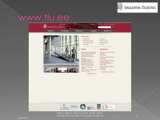 Tallinna Ülikool, Narva mnt 25, 10120, Tallinn
            tel. 640 9101 faks 640 9116, e-post tlu@tlu.ee   7
6.05.2010
 