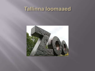 Tallinna loomaaed | PPTX