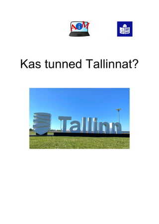 Kas tunned Tallinnat?
 