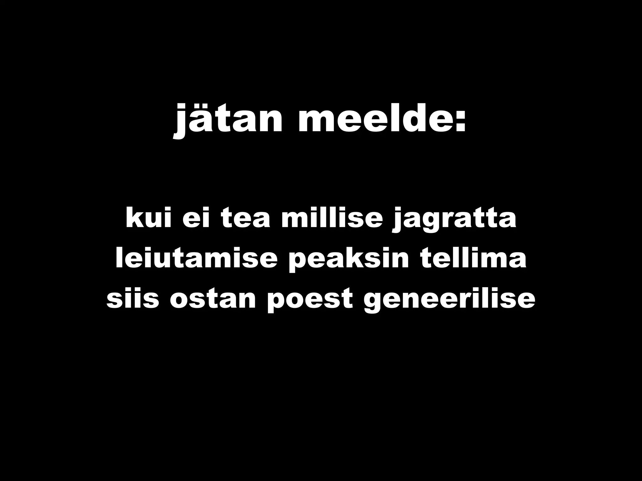 jätan meelde: kui ei tea millise jagratta leiutamise peaksin tellima siis ostan poest geneerilise 