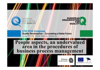 People aspects, an undervalued
area in the procedures of
business process management
 