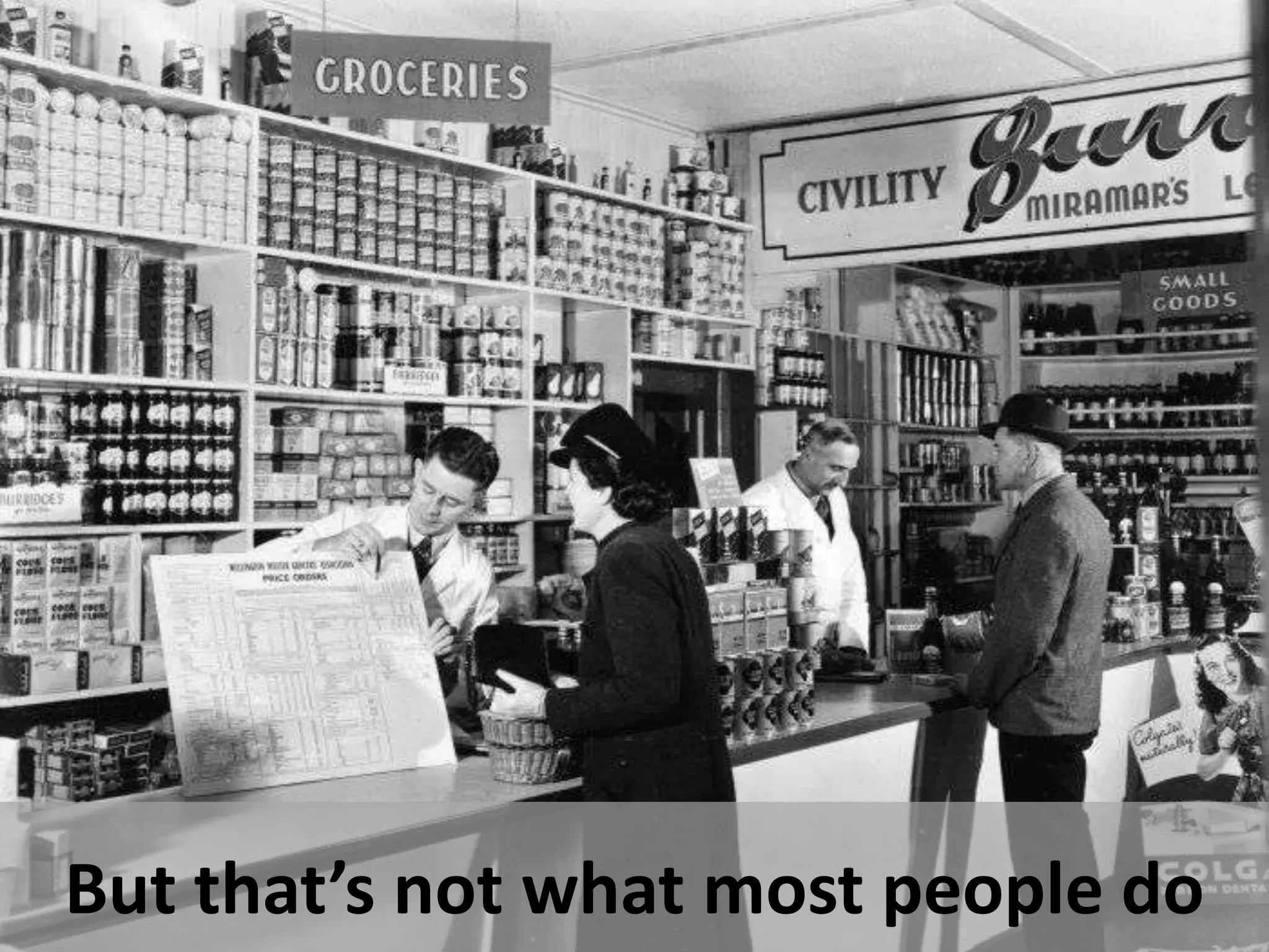 But that’s not what most people do
 