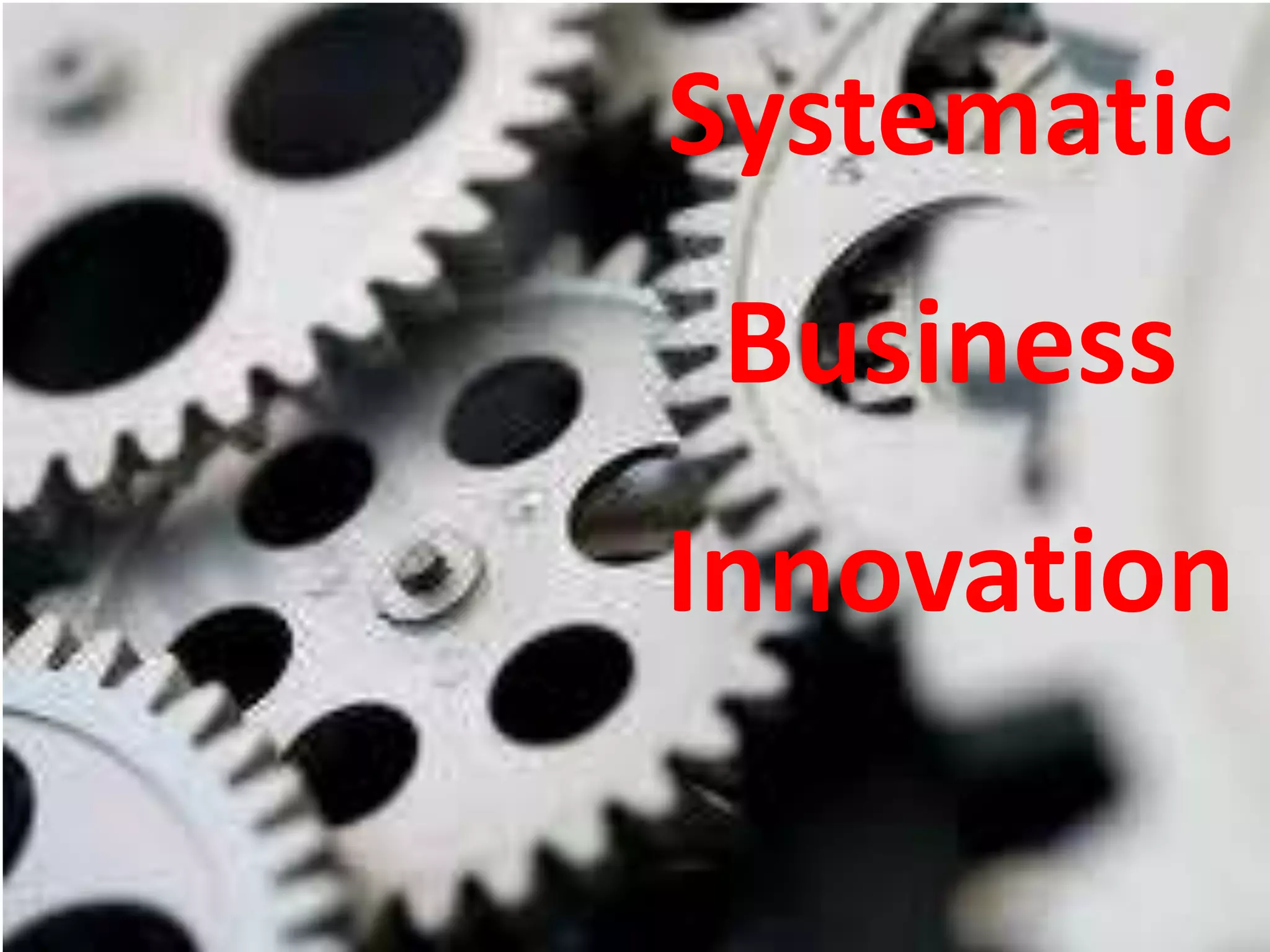 Systematic
 Business
Innovation
 