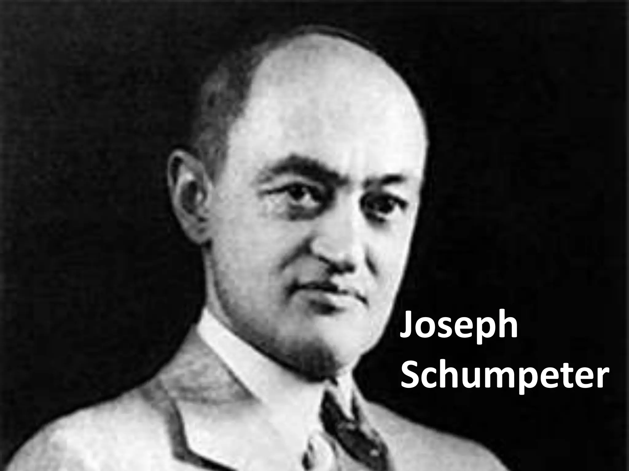 Joseph
Schumpeter
 